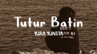 TUTUR BATIN - YURA YUNITA - (lirik)