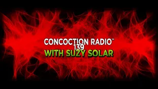 Concoction Radio Episode 139 With Suzy Solar