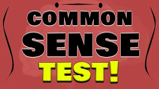 HOW GOOD IS YOUR COMMON SENSE..?