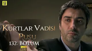 Kurtlar Vadisi Pusu 132.Bölüm l FULL HD YENİ