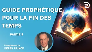 Guide prophétique pour la fin des temps - Partie 2 - Derek Prince