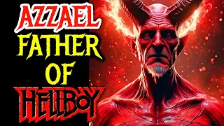 Azzael Origin - The All-Powerful Father Of Hellboy, Who Has A Twisted Selfish Love For His Son