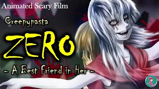 ZERO - A Best Friend in Her | Creepypasta | Scary (Short Animated Film)