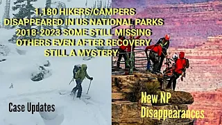 More Campers/Hikers that Disappeared in National Parks. New Cases, Case Updates & NPS News.