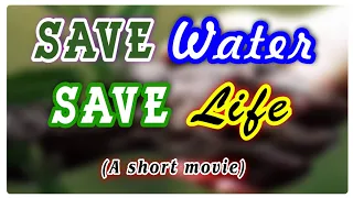 Save water Save Life - Short movie | Environment Day Special