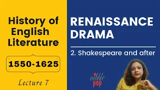 Renaissance Drama Part 2 | Shakespeare and After | 1550-1625 | Lecture 7