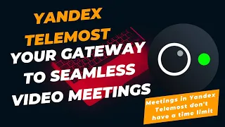 Yandex Telemost: Your Gateway to Seamless Video Meetings