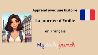 Emilie's day/ LEARN FRENCH with a story/ La journée d'Emilie/ Apprendre le Français