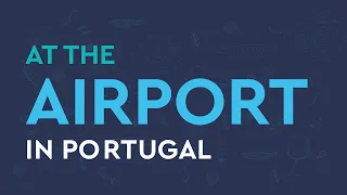 Speak in Portugal - at the airport (listen & repeat)