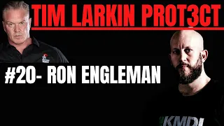 Tim Larkin PROT3CT #20 - Ron Engleman (Pt 1)
