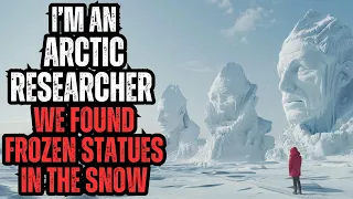 I'm an Arctic Researcher - We Found Humanoid Statues in the Snow