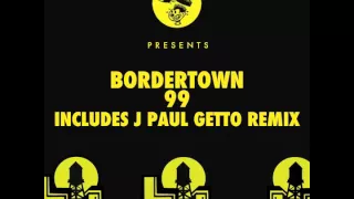 Bordertown - 99 (Den Of Snakes Remix)