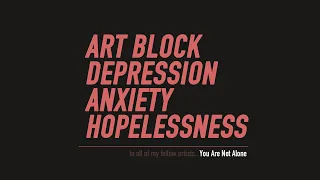 Art Block, Depression, Anxiety, Hopelessness: You are not Alone
