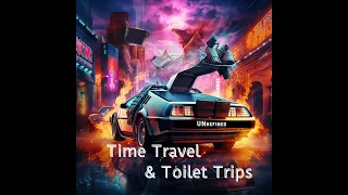 Time Travel and Toilet Trips