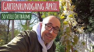 Gartenrundgang April 2023 🌞 Der Garten im Frühling lebt und blüht Obstbäume Bananen Stauden
