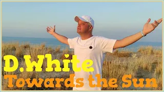 D.White - Towards the Sun (Official Music Video). New ITALO Disco, Euro Dance, Euro Disco, Best Song