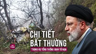 Thế giới toàn cảnh: Chi tiết bất thường trong vụ rơi trực thăng khiến Tổng thống Iran Raisi tử nạn