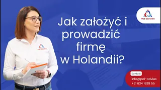 Jak prawidłowo założyć oraz mądrze prowadzić firmę w Holandii