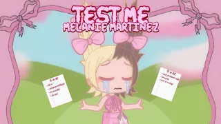 Melanie Martinez - Test Me (GCMV)
