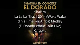 Shakira - La La La (Brazil 2014)/Waka Waka (This Time For Africa) (El Dorado World Tour) - Karaoke
