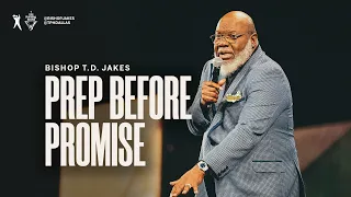 Prep Before Promise - Bishop T.D. Jakes