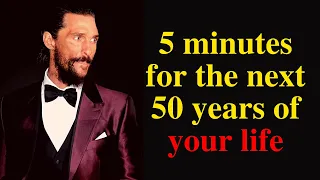 Matthew McConaughey | 5 minutes for the next 50 years of your life | motivational speech