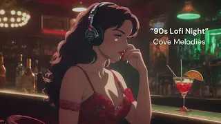 "90s Lofi Night" 30min Cove Melodies Lofi Radio [Chill Beats To Relax / Focus]