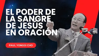 EL PODER LA SANGRE DE JESÚS EN LA ORACIÓN #009 | David Yonggi Cho