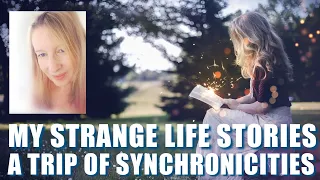 MY LIFE STORIES - A Trip Of Synchronicities