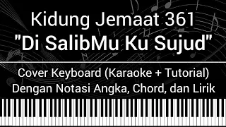 KJ 361 - Di SalibMu Ku Sujud (Not Angka, Chord, Lirik) Cover Keyboard (Karaoke + Tutorial)
