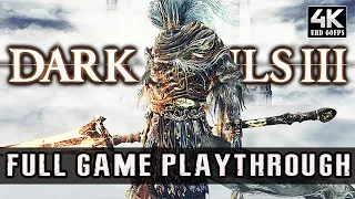 DARK SOULS 3 - 100% FULL GAME + ALL DLC (THE RINGED CITY/ASHES OF ARIENDEL) | FULL Walkthrough【4K60】