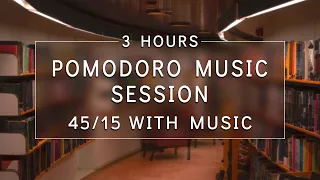 3 Hours Session Pomodoro Technique Timer 45 - 15 With Deep Focus Music For Study & Work