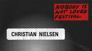 Christian Nielsen - Nobody is Not Loved Festival  (Livestream)