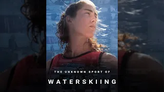 The Unknown Sport of Waterskiing - Feature Length Documentary