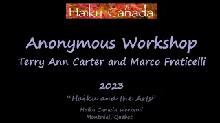 Anonymous Haiku Workshop with Terry Ann Carter and Marco Fraticelli