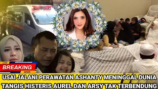 INNALILAHI !! Ashanty Meninggal Dunia/ Pecah Tangis Sahabat Artis Saat Melayat ke Rumah Duka