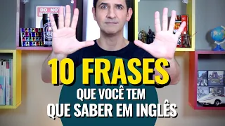 10 FRASES QUE VOCÊ TEM QUE SABER EM INGLÊS - as frases mais importantes do inglês básico