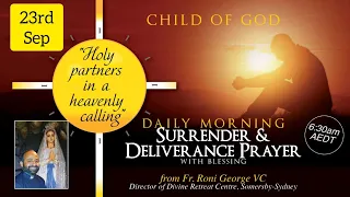 Morning Surrender & Deliverance Prayer HOW TO FORGIVE meditation With God 23rd September 2021