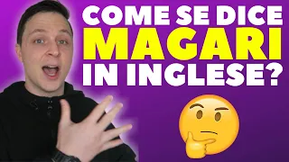 Come si dice "Magari" in inglese?