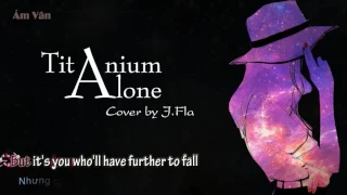 [Vietsub + Lyrics] Titanium + Alone - cover by J.Fla