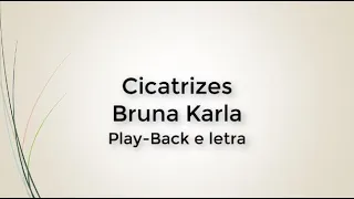 Cicatrizes - Bruna Karla - Play-Back e letra