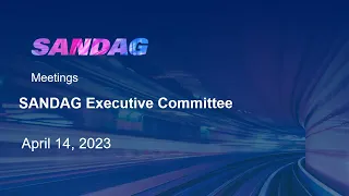 SANDAG Executive Committee - April 14, 2023