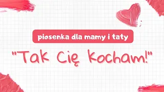 "Tak Cię kocham" - piosenka dla Mamy i Taty