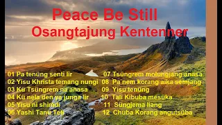 Peace Be Still- The Best of Ao Naga Songs by Osangtajung Kentener