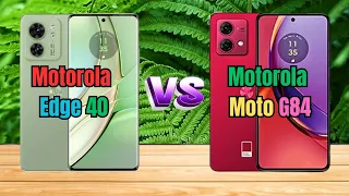 Motorola Edge 40 vs Motorola Moto G84 Specs Review 2023