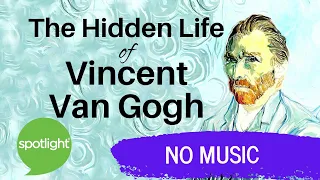 The Hidden Life of Vincent Van Gogh | No Music | practice English with Spotlight