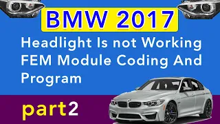 2017 BMW Headlight Is not Working FEM Module Coding And Program part 2