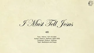 485 I Must Tell Jesus || SDA Hymnal || The Hymns Channel