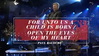 Paul Baloche - For Unto Us A Child Is Born / Open The Eyes Of My Heart (Official Live Video)