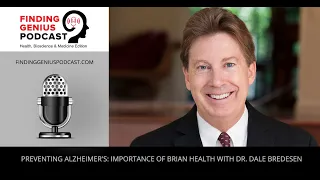 Preventing Alzheimer's: Importance of Brian Health with Dr. Dale Bredesen